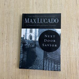 Next Door Savior by Max Lucado 2003 Hardcover Book